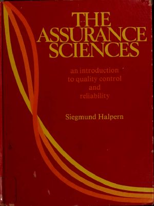 The Assurance Sciences · an Introduction to Quality Control and Reliability [UC]